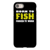 born to fish forced to work iPhone 8