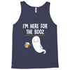Im Here For The Booz Tank Top