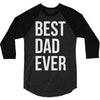 best dad ever 3/4 Sleeve Shirt