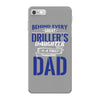 Behind Every Great Driller's Daughters Is A Truly Amazing Dad iPhone 7 Case