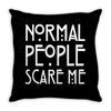 normal people scare me Throw Pillow