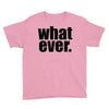 whatever (2) Youth Tee