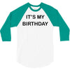 it's my birthday 3/4 Sleeve Shirt