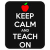 Keep Calm And Teach On Mousepad
