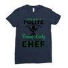 I Was One A Polite Well Mannered Young Lady And Then I Became A Chef Ladies Fitted T-Shirt