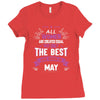 All Women Created Equal But The Best Born In May Ladies Fitted T-Shirt
