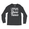i break out into show tunes Long Sleeve Shirts