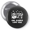 owl always love you Pin-back button
