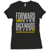 forwar ever backwards never Ladies Fitted T-Shirt