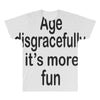 age disgracefully its more fun All Over Men's T-shirt