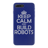 keep calm and build robots in any color iPhone 7 Plus Case