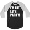 i'm fat lets's party 3/4 Sleeve Shirt