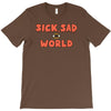 sick sad world T-Shirt