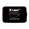 M=Mc2 Energy=Milk X Coffee Laptop sleeve