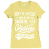 Don't Be Jealous I Know My Wife Is Smokin' Hot but She Can't Help It Ladies Fitted T-Shirt