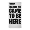 i paused my game to be here iPhone 7 Plus Case