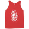 be your own hero Tank Top