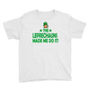 leprechauns made me do it Youth Tee