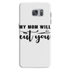 my mom will cut you Samsung Galaxy S7 Case