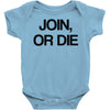 join, or die Baby Onesie
