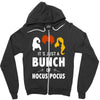 It's Just a Bunch of Hocus Pocus Zipper Hoodie