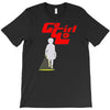 go girll T-Shirt