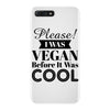 please i was vegan before it was cool iPhone 7 Plus Case