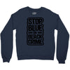 stop blue on black crime Crewneck Sweatshirt