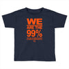 we are the 99% t shirt occupy wall street anti corporate greed black Toddler T-shirt