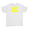 save the rave Youth Tee