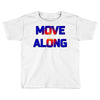 move along got nothing for you Toddler T-shirt