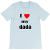i love my dada T-Shirt