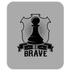 Be Brave - Chess Pawn - Chess Lover Mousepad