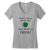 don't mess with me my wife is irish Women's V-Neck T-Shirt