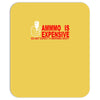 ammo expensive no warning shot funny nra rifle pistol shoot shooting t Mousepad