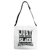 Just One More Slice I Promise Adjustable Strap Totes