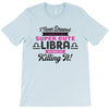 i never dreamed i'd grow up to be a super cute libra but here i am kil T-Shirt