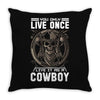 You Only Live Once It as a Cowboy Throw Pillow