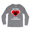 my dog is my valentine (2) Long Sleeve Shirts