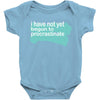 i have not yet Baby Bodysuit