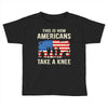 This Is How Americans Take A Knee Toddler T-shirt