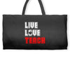 Live Love Teach Weekender Totes