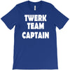 twerk team captain   funny T-Shirt