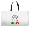 you're overreacting Weekender Totes