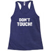 Don't Touch Racerback Tank