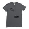 cuz dam Ladies Fitted T-Shirt