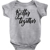 better together Baby Bodysuit