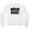 whatever (2) Crewneck Sweatshirt