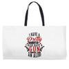 I Have A Pretty Daughter I Also Have A Gun A Shovel And An Alibi Weekender Totes