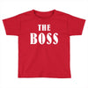 The Boss - The Real Boss Toddler T-shirt